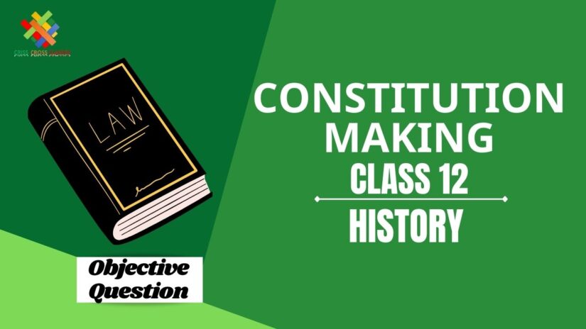 Constitution making Objective Questions Part 1|| Class 12 History Chapter 15 Objective Questions in English ||