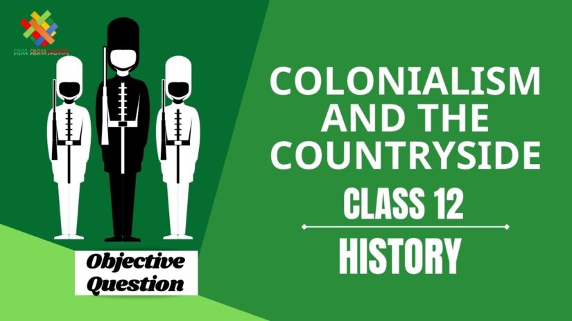 Colonialism and the Countryside Objective Questions Part 2|| Class 12 History Chapter 10 Objective Questions in English ||