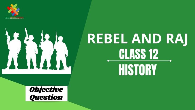 Rebel and Raj Objective Questions Part 1|| Class 12 History Chapter 11 Objective Questions in English ||