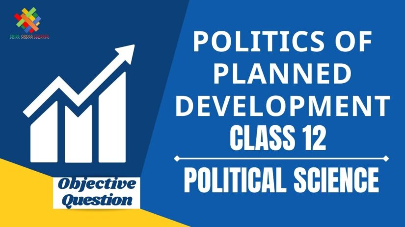 Politics of Planned Development Objective Questions Part 1 || Class 12 Political Science Book 2 Chapter 3 Objective Questions in English ||