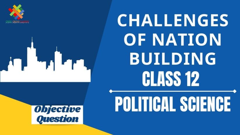 Challenges of Nation Building Objective Questions Part 2 || Class 12 Political Science Book 2 Chapter 1 Objective Questions in English ||