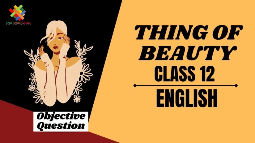 A Thing of Beauty Objective Questions Part 1|| Class 12 English Poem 4 Objective Questions in English ||