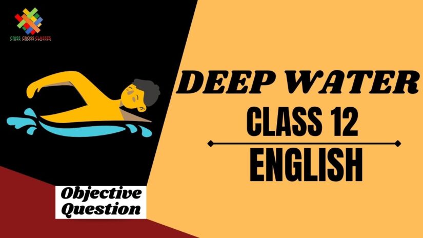 Deep Water Objective Questions Part 1|| Class 12 English Chapter 3 Objective Questions in English ||