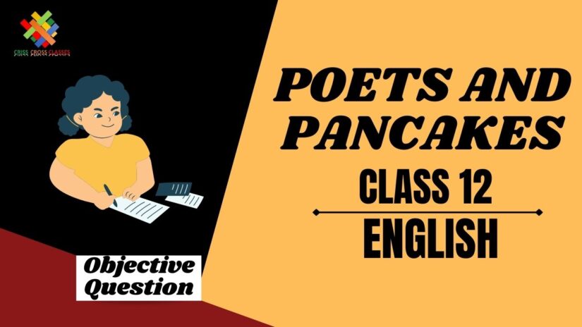 Poets and Pancakes Objective Questions Part 1|| Class 12 English Chapter 6 Objective Questions in English ||