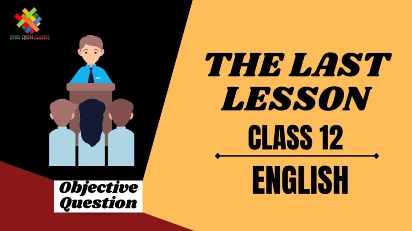 The Last lesson Objective Questions Part 1|| Class 12 English Chapter 1 Objective Questions in English ||